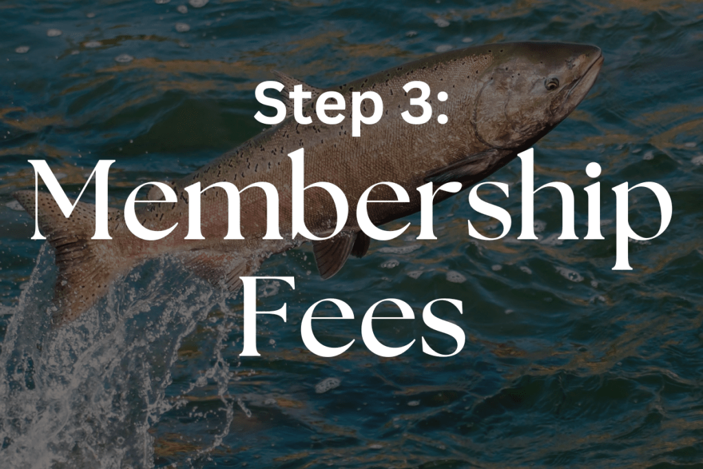 Image of salmon jumping out of water that says "Step 3: Membership Fees" on top of it